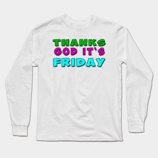 Thank God It's Friday. Long Sleeve T-Shirt